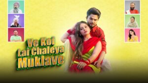 Ve Koi Le Chaleya Muklaw (2025)